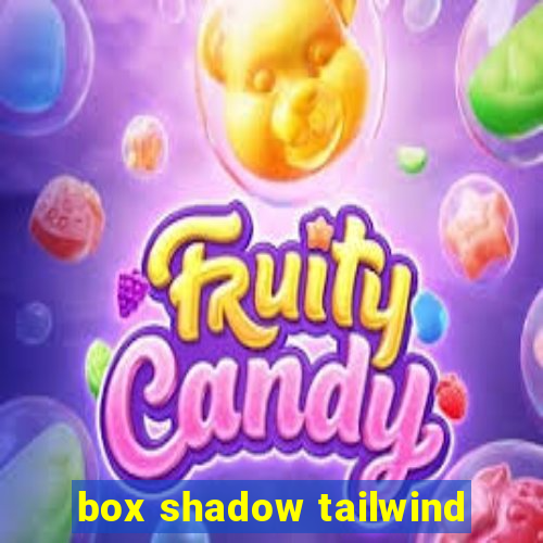 box shadow tailwind